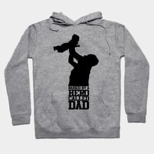 Raised By A Hero Called Dad Fathers Day Design and Typography Hoodie